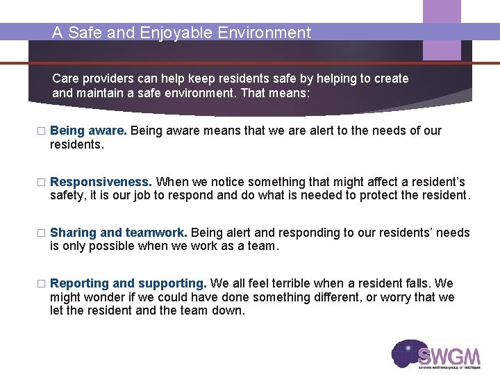 A Safe and Enjoyable Environment Care providers can help keep residents safe by helping A Safe and Enjoyable Environment Care providers can help keep residents safe by helping