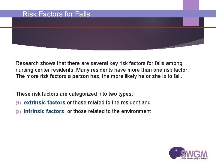 Risk Factors for Falls Research shows that there are several key risk factors for Risk Factors for Falls Research shows that there are several key risk factors for