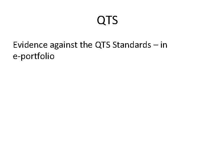 QTS Evidence against the QTS Standards – in e-portfolio 