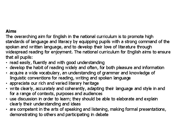 Aims The overarching aim for English in the national curriculum is to promote high