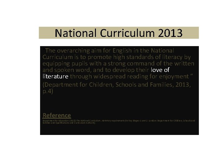 National Curriculum 2013 “The overarching aim for English in the National Curriculum is to