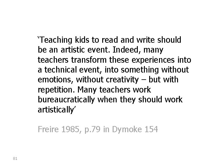 ‘Teaching kids to read and write should be an artistic event. Indeed, many teachers