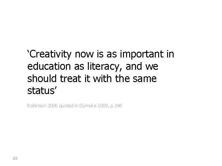 ‘Creativity now is as important in education as literacy, and we should treat it