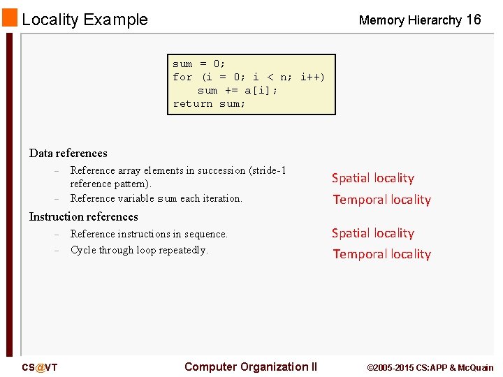 Locality Example Memory Hierarchy 16 sum = 0; for (i = 0; i <