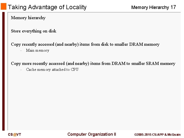 Taking Advantage of Locality Memory Hierarchy 17 Memory hierarchy Store everything on disk Copy