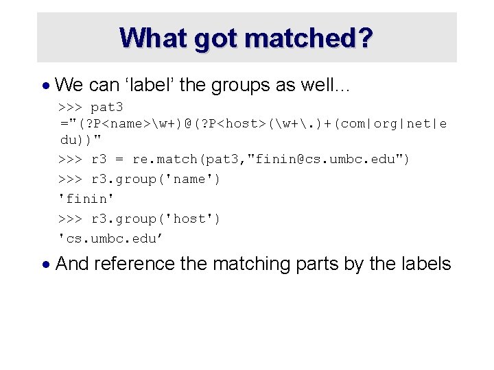 What got matched? · We can ‘label’ the groups as well… >>> pat 3