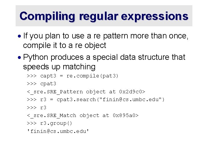 Compiling regular expressions · If you plan to use a re pattern more than