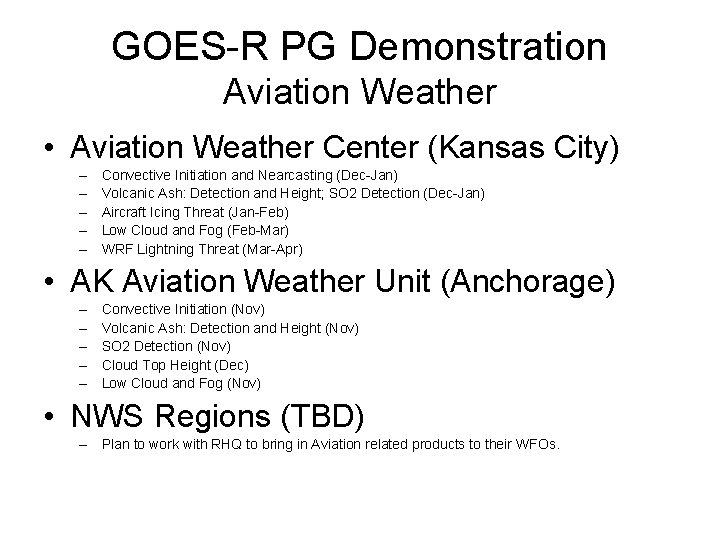 GOES-R PG Demonstration Aviation Weather • Aviation Weather Center (Kansas City) – – –