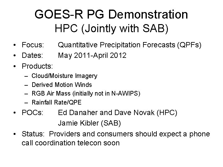GOES-R PG Demonstration HPC (Jointly with SAB) • Focus: Quantitative Precipitation Forecasts (QPFs) •