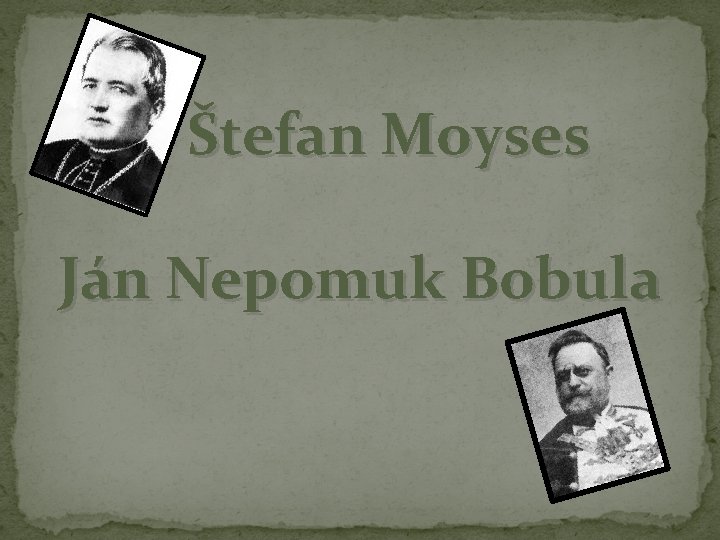 Štefan Moyses Ján Nepomuk Bobula 