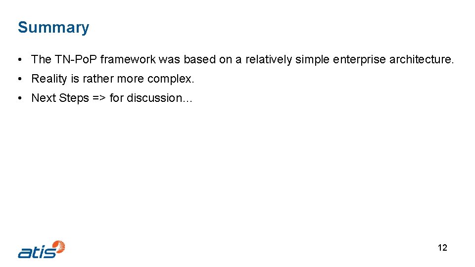 Summary • The TN-Po. P framework was based on a relatively simple enterprise architecture.