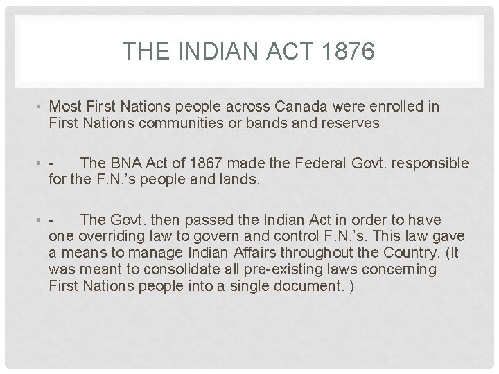 THE INDIAN ACT 1876 • Most First Nations people across Canada were enrolled in