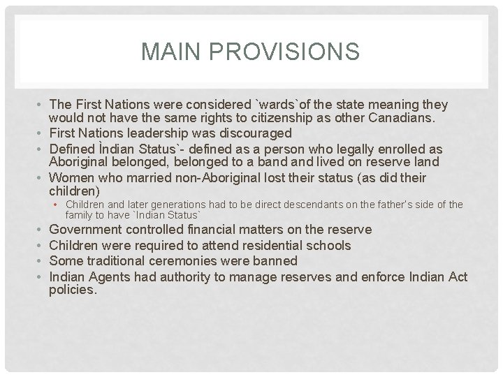 MAIN PROVISIONS • The First Nations were considered `wards`of the state meaning they would