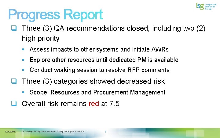 q Three (3) QA recommendations closed, including two (2) high priority § Assess impacts