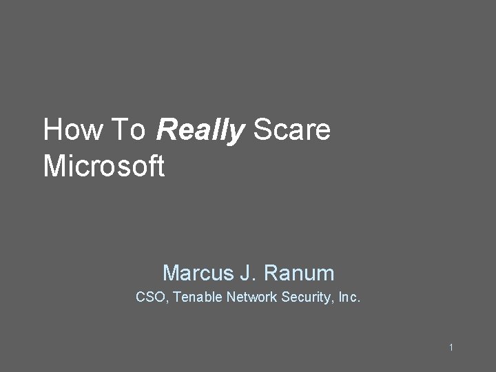 How To Really Scare Microsoft Marcus J Ranum