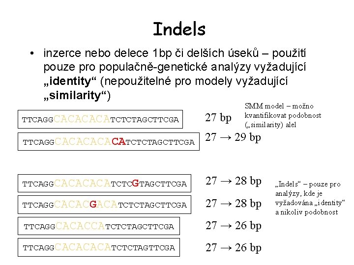 Indels • inzerce nebo delece 1 bp či delších úseků – použití pouze pro