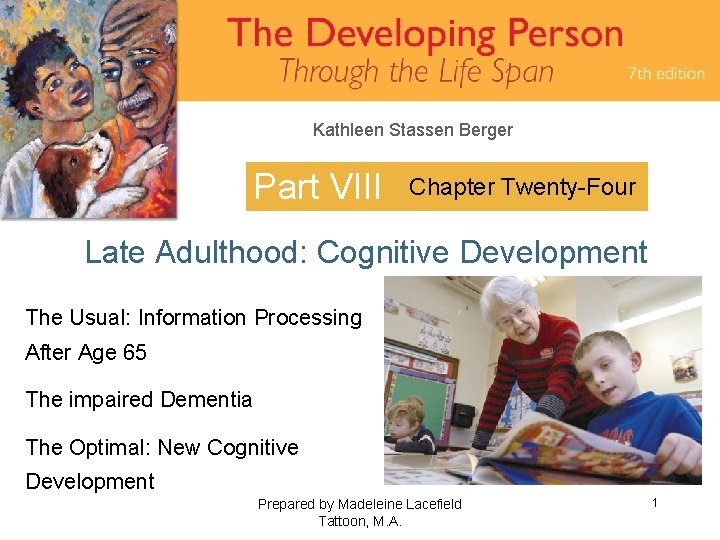 Kathleen Stassen Berger Part VIII Chapter Twenty-Four Late Adulthood: Cognitive Development The Usual: Information