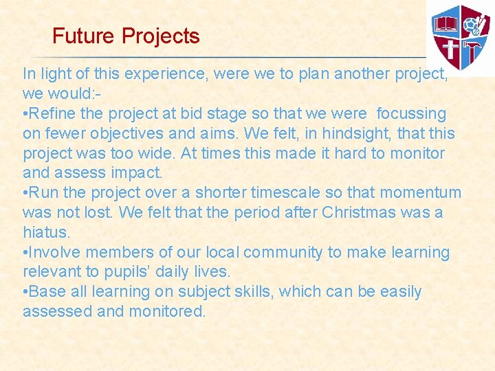 Future Projects In light of this experience, were we to plan another project, we