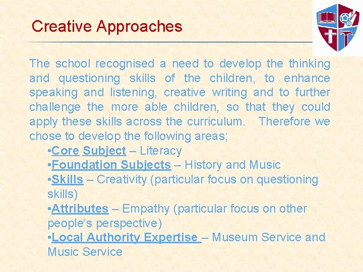 Creative Approaches The school recognised a need to develop the thinking and questioning skills