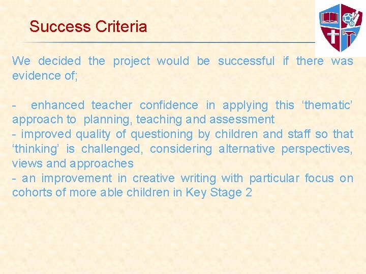 Success Criteria We decided the project would be successful if there was evidence of;