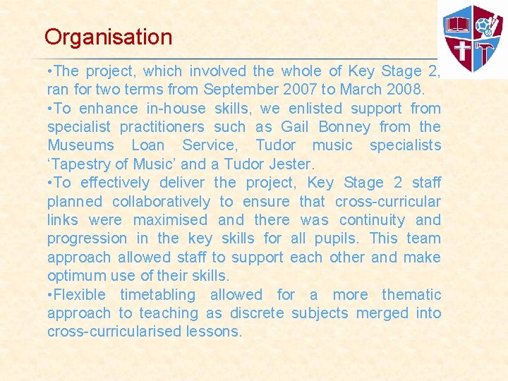 Organisation • The project, which involved the whole of Key Stage 2, ran for