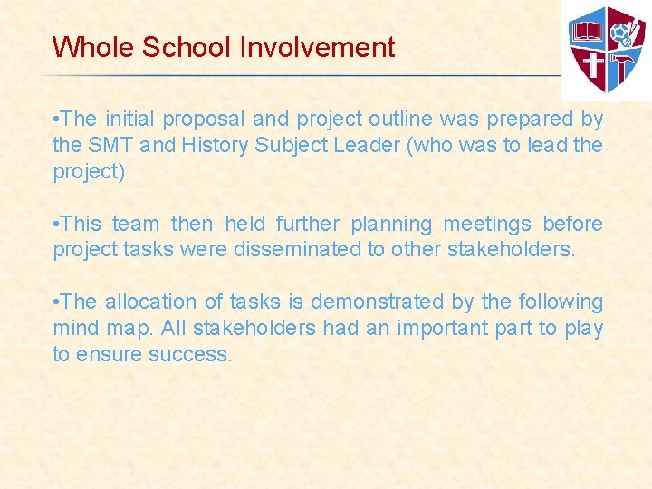 Whole School Involvement • The initial proposal and project outline was prepared by the