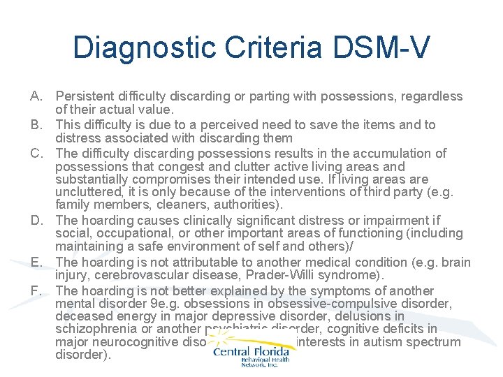 Diagnostic Criteria DSM-V A. Persistent difficulty discarding or parting with possessions, regardless of their