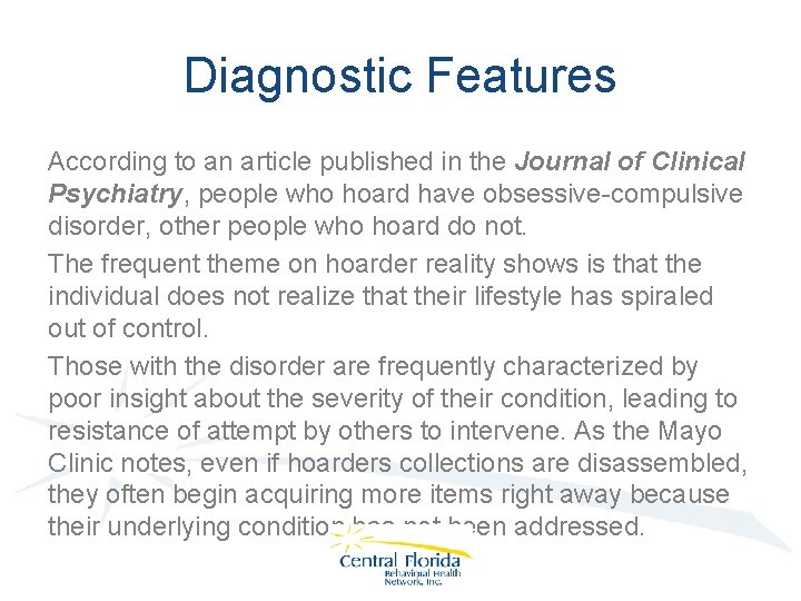 Diagnostic Features According to an article published in the Journal of Clinical Psychiatry, people