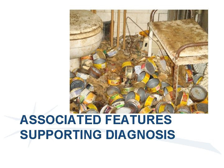 ASSOCIATED FEATURES SUPPORTING DIAGNOSIS 