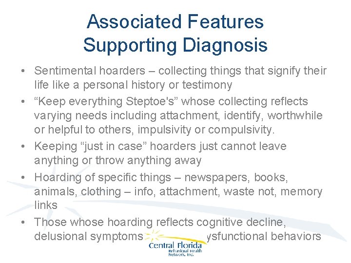 Associated Features Supporting Diagnosis • Sentimental hoarders – collecting things that signify their life