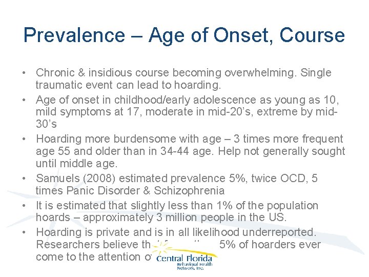 Prevalence – Age of Onset, Course • Chronic & insidious course becoming overwhelming. Single