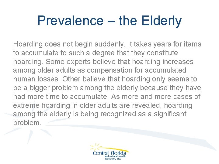 Prevalence – the Elderly Hoarding does not begin suddenly. It takes years for items