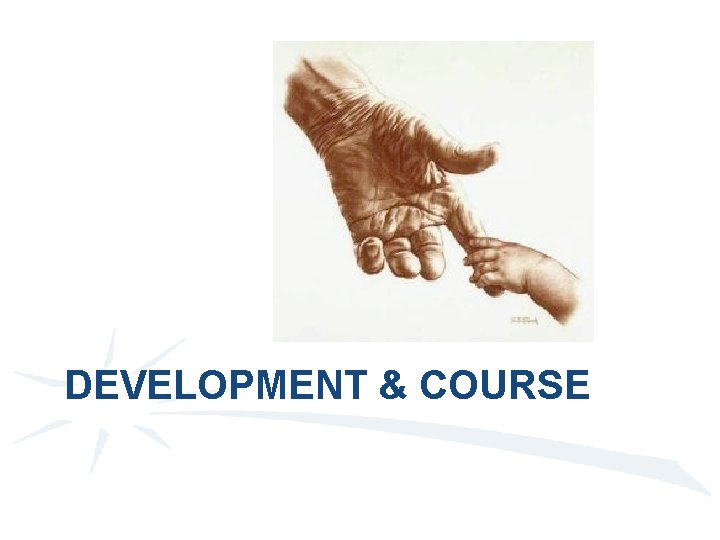 DEVELOPMENT & COURSE 