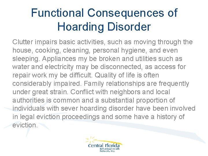 Functional Consequences of Hoarding Disorder Clutter impairs basic activities, such as moving through the