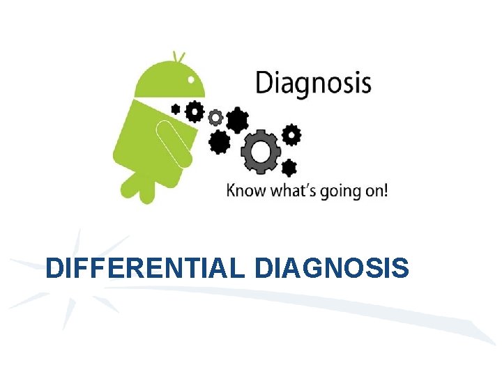 DIFFERENTIAL DIAGNOSIS 