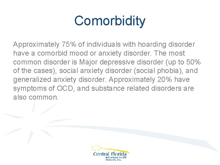 Comorbidity Approximately 75% of individuals with hoarding disorder have a comorbid mood or anxiety