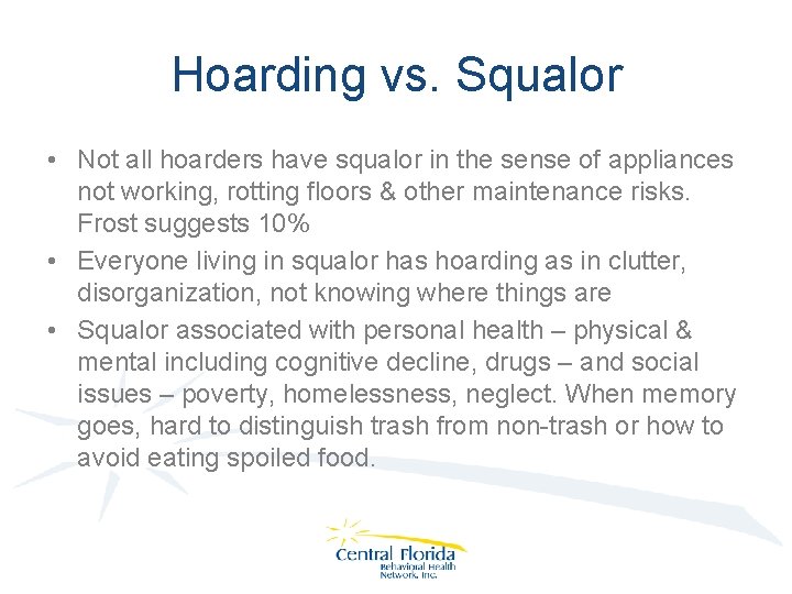 Hoarding vs. Squalor • Not all hoarders have squalor in the sense of appliances