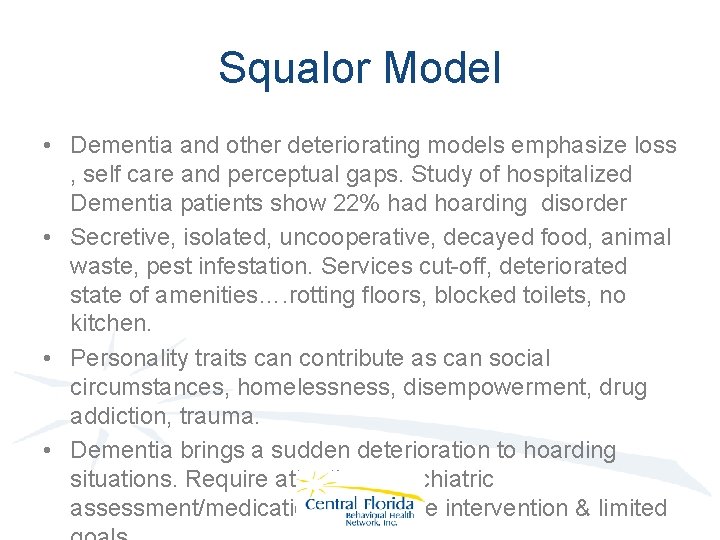 Squalor Model • Dementia and other deteriorating models emphasize loss , self care and