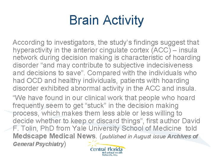 Brain Activity According to investigators, the study’s findings suggest that hyperactivity in the anterior