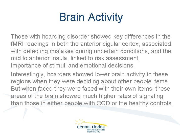 Brain Activity Those with hoarding disorder showed key differences in the f. MRI readings