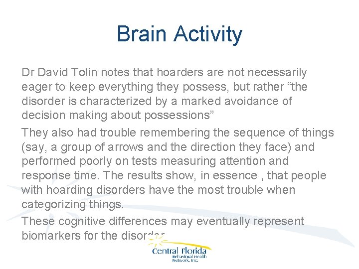 Brain Activity Dr David Tolin notes that hoarders are not necessarily eager to keep