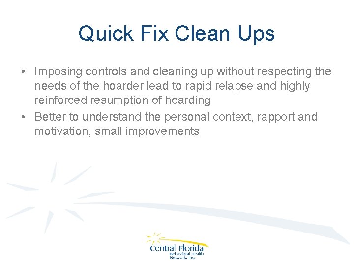 Quick Fix Clean Ups • Imposing controls and cleaning up without respecting the needs