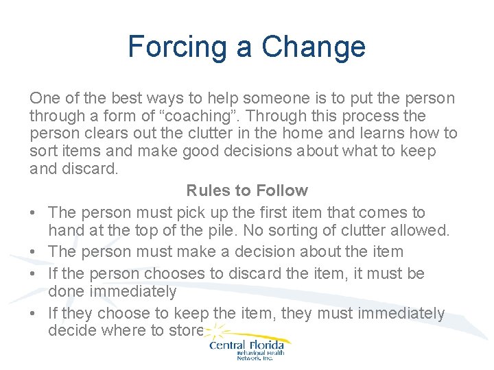 Forcing a Change One of the best ways to help someone is to put