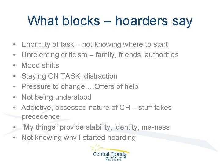 What blocks – hoarders say • • Enormity of task – not knowing where