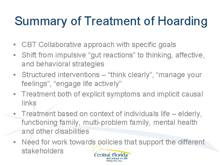 Summary of Treatment of Hoarding • CBT Collaborative approach with specific goals • Shift