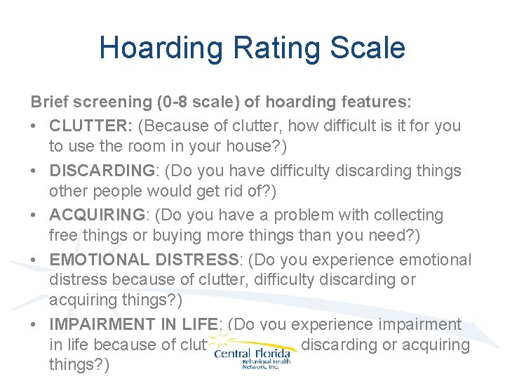 Hoarding Rating Scale Brief screening (0 -8 scale) of hoarding features: • CLUTTER: (Because