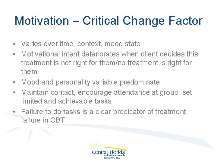 Motivation – Critical Change Factor • Varies over time, context, mood state • Motivational