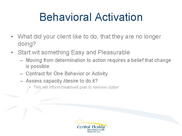 Behavioral Activation • What did your client like to do, that they are no