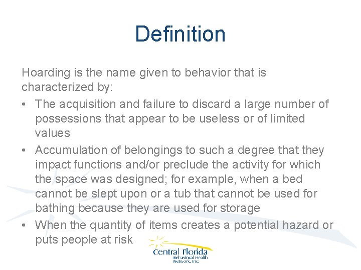 Definition Hoarding is the name given to behavior that is characterized by: • The