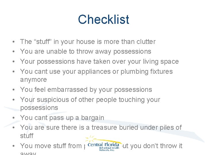 Checklist • • • The “stuff” in your house is more than clutter You